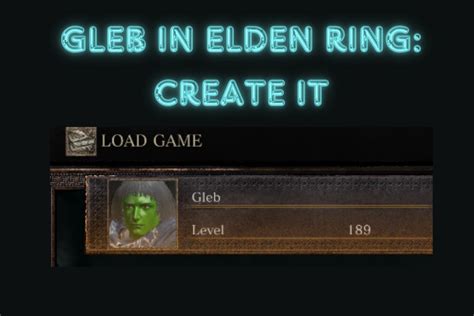 Gleb Elden Ring: A Comprehensive Guide to Explore the Shattered Lands