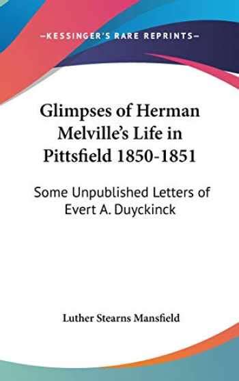 Glimpses of Herman Melville's Life in Pittsfield 1850-1851 Some Unpublished Letters PDF