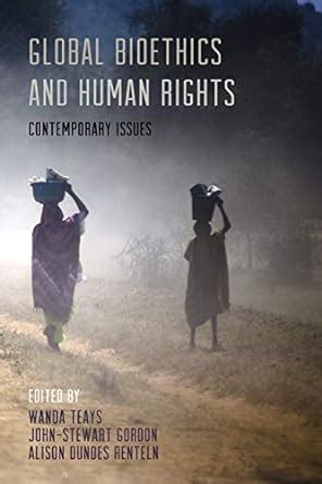 Global Bioethics and Human Rights Contemporary Issues Kindle Editon