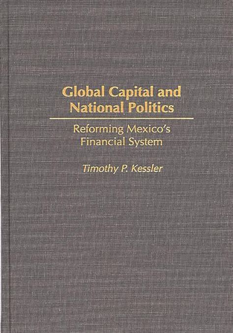 Global Capital and National Politics Reforming Mexico's Financial System PDF