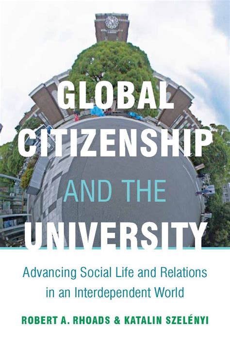 Global Citizenship and the University Advancing Social Life and Relations in an Interdependent Worl Kindle Editon