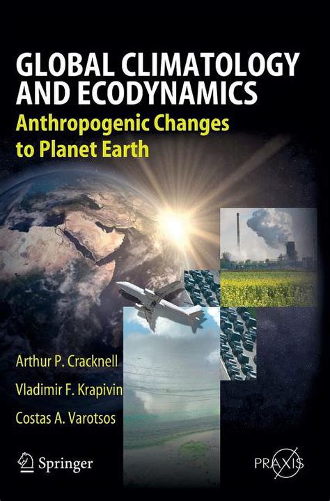 Global Climatology and Ecodynamics Anthropogenic Changes to Planet Earth Epub