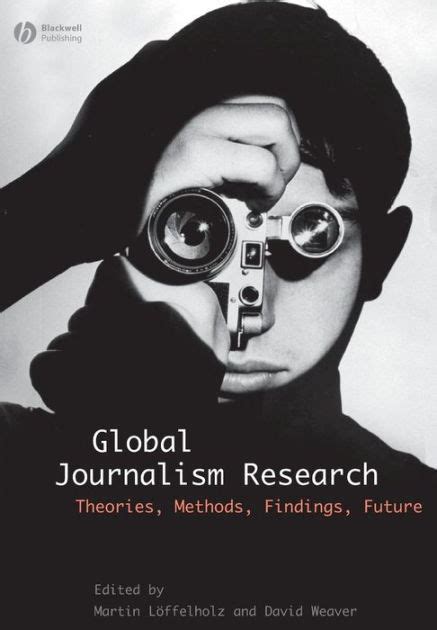 Global Journalism Research Theories, Methods, Findings, Future Kindle Editon