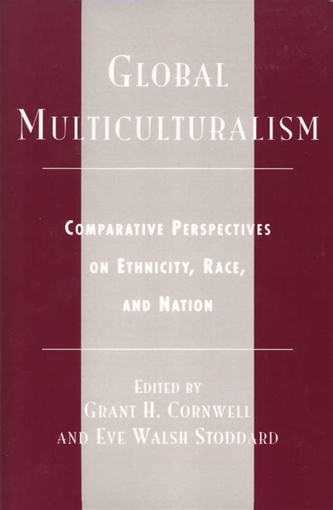 Global Multiculturalism Comparative Perspectives on Ethnicity Reader