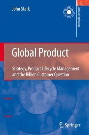 Global Product Strategy, Product Lifecycle Management and the Billion Customer Question 1st Edition Doc