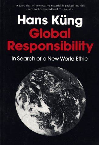 Global Responsibility In Search of a New World Ethic Doc