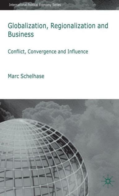 Globalization, Regionalization and Business Conflict, Convergence and Influence Reader