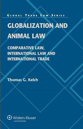 Globalization and Animal Law. Comparative Law Kindle Editon