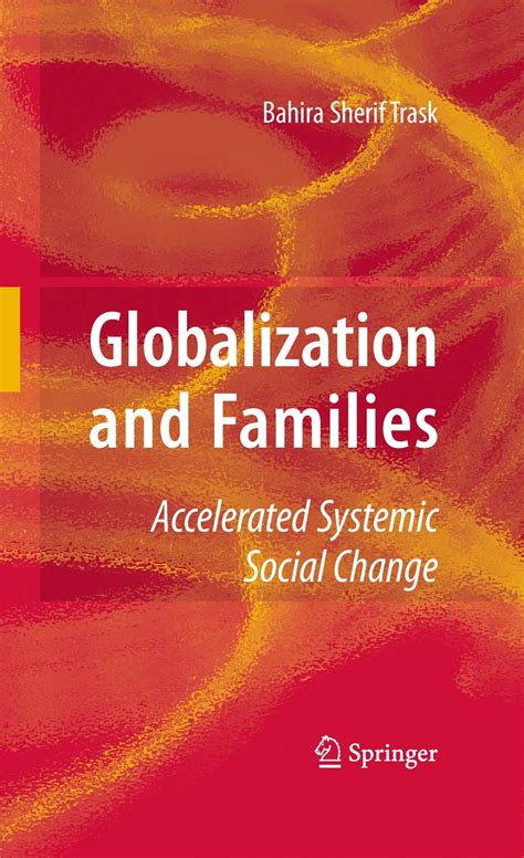 Globalization and Families Accelerated Systemic Social Change Reader