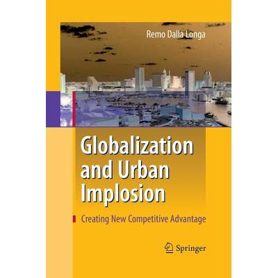 Globalization and Urban Implosion Creating New Competitive Advantage Reader