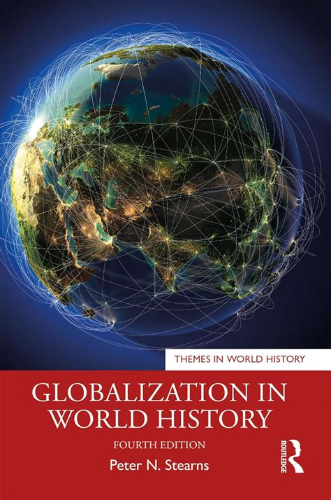 Globalization in World History Themes in World History Reader