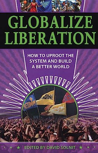 Globalize Liberation: How to Uproot the System and Build a Better World Reader