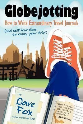 Globejotting How to Write Extraordinary Travel Journals and still have time to enjoy your trip PDF