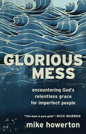 Glorious Mess Encountering God's Relentless Gra PDF