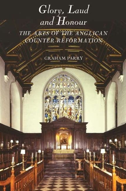 Glory, Laud and Honour The Arts of the Anglican Counter-Reformation Kindle Editon