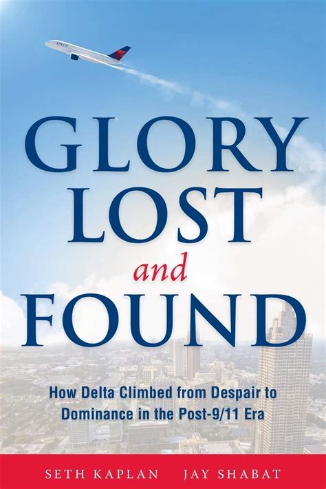 Glory Lost and Found How Delta Climbed from Despair to Dominance in the Post-9 11 Era Doc