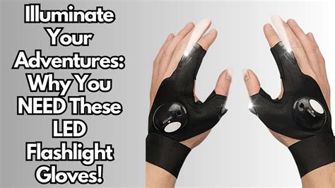 Gloves with LED: Illuminate Your Work and Adventure