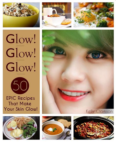 Glow Glow Glow 50 EPIC Recipes That Make Your Skin Glow Doc