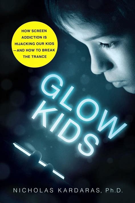 Glow Kids How Screen Addiction Is Hijacking Our Kids and How to Break the Trance PDF