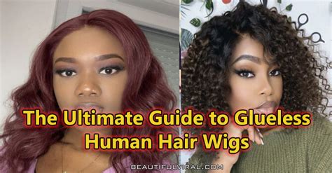 Glueless Human Hair Wigs: The Ultimate Guide