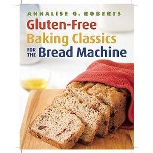 Gluten-Free Baking Classics for the Bread Machine Doc