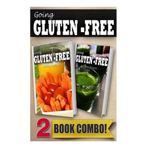 Gluten-Free Juicing Recipes and Gluten-Free Freezer Recipes 2 Book Combo Going Gluten-Free Epub
