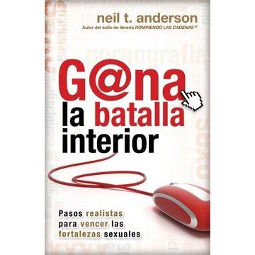Gna la Batalla Interior Pasos Realistas Para Vencer las Fortalezas Sexuales Winning the Battle Within Spanish Edition Epub
