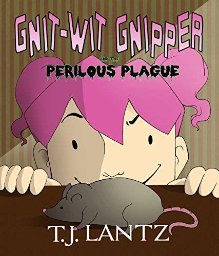 Gnit-Wit Gnipper and the Perilous Plague The Misadventures of Gnipper the Gnome Book 1