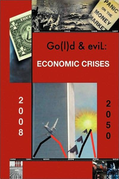 Go(l)d and Evil The Economic Crisis Reader