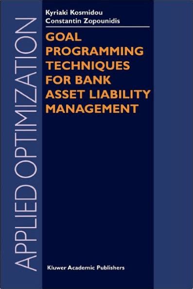 Goal Programming Techniques for Bank Asset Liability Management 1st Edition Kindle Editon