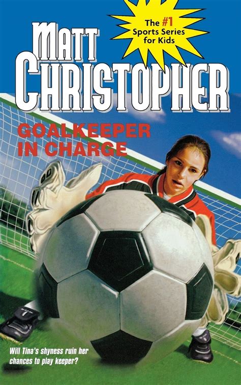 Goalkeeper in Charge Matt Christopher Sports Classics