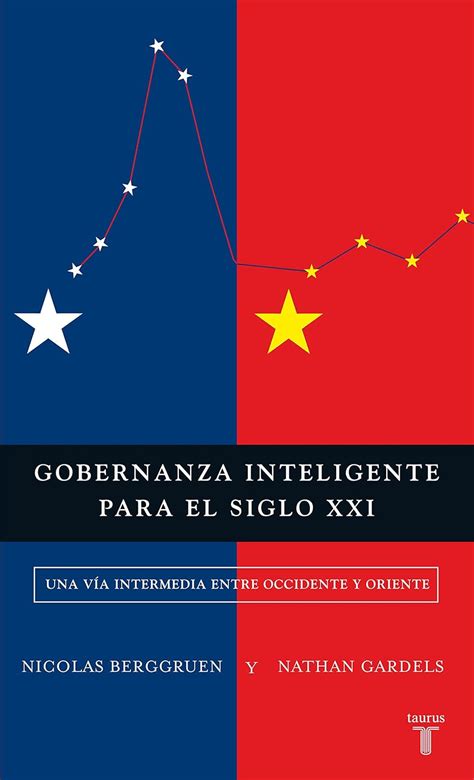 Gobernanza inteligente para el siglo XXI Una vía intermedia entre Occidente y Oriente Spanish Edition Reader