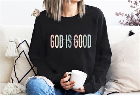 God Is Good Sweatshirt: A Fashion Statement of Faith