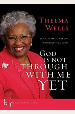 God Is Not Through with Me Yet: Holding On to the One Who Holds You Close Epub