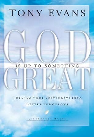 God Is Up to Something Great Turning Your Yesterdays into Better Tomorrows LifeChange Books Epub