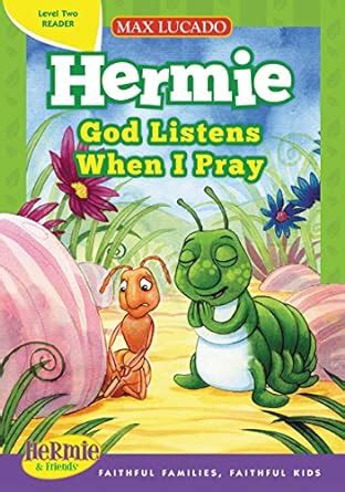 God Listens When I Pray Max Lucado s Hermie and Friends Epub