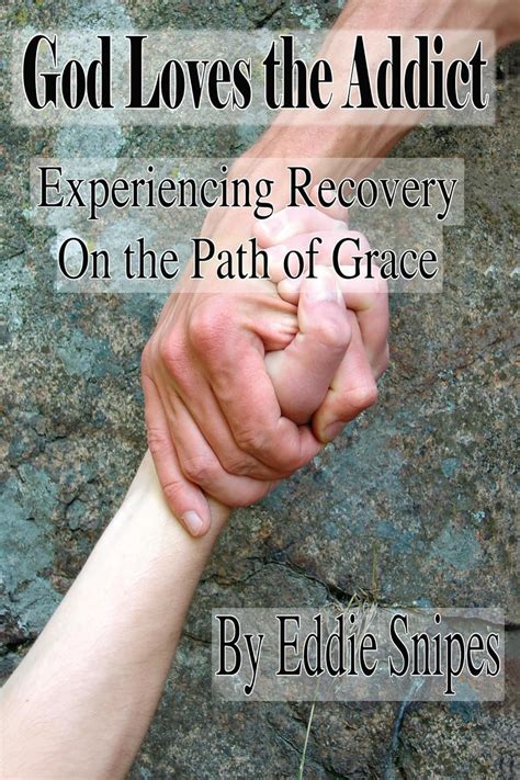 God Loves the Addict Experiencing Recovery on the Path of Grace Kindle Editon