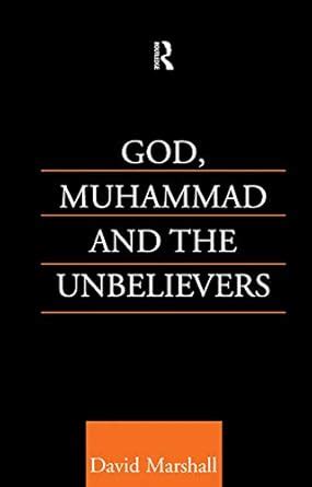 God Muhammad and the Unbelievers Kindle Editon