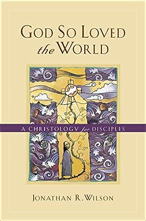 God So Loved the World: A Christology for Disciples (Paperback) Ebook Reader