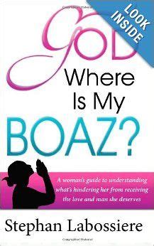 God Where Is My Boaz A woman s guide to understanding what s hindering her from receiving the love and man she deserves Epub