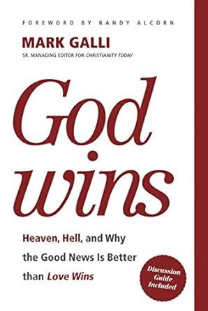 God Wins Heaven Hell and Why the Good News Is Better than Love Wins Reader