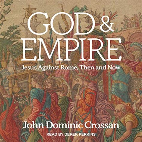 God and Empire Jesus Against Rome Then and Now PDF