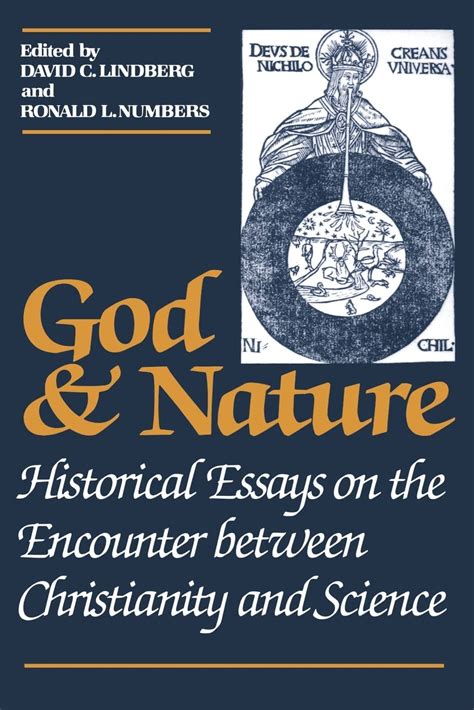 God and Nature Historical Essays on the Encounter Between Christianity and Science Reader