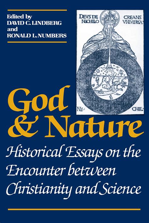God and Nature Historical Essays on the Encounter Between Christianity and Science Reader