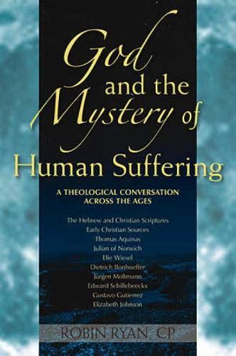 God and the Mystery of Human Suffering A Theological Conversation across the Ages Doc