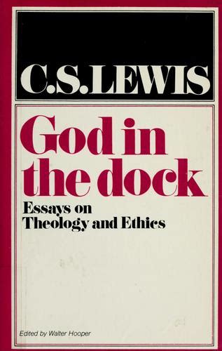 God in the Dock Essays on Theology and Ethics Reader