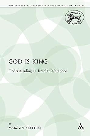 God is King Understanding an Israelite Metaphor The Library of Hebrew Bible Old Testament Studies Kindle Editon