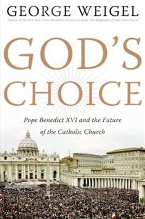 God s Choice Pope Benedict XVI and the Future of the Catholic Church Doc