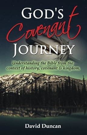 God s Covenant Journey Understanding the Bible from the context of history covenant and kingdom Reader