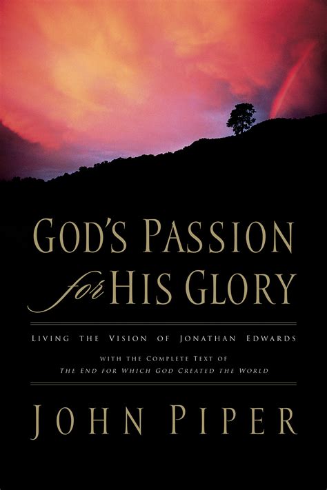 God s Passion for His Glory Living the Vision of Jonathan Edwards Reader